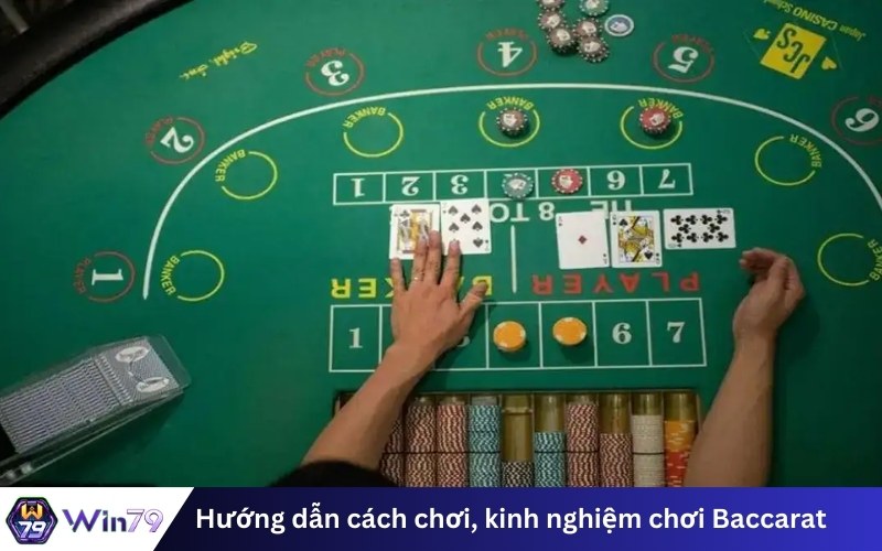 Hướng dẫn cách chơi, kinh nghiệm chơi Baccarat