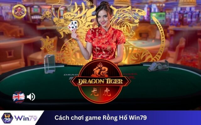 Cách chơi game Rồng Hổ Win79