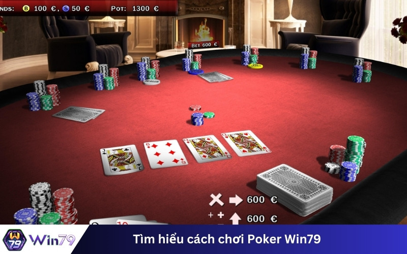   Tìm hiểu cách chơi Poker Win79