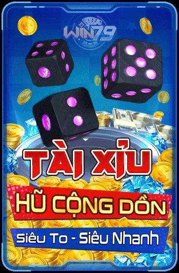 tải xỉu, nổ hũ cộng dồn thưởng lớn